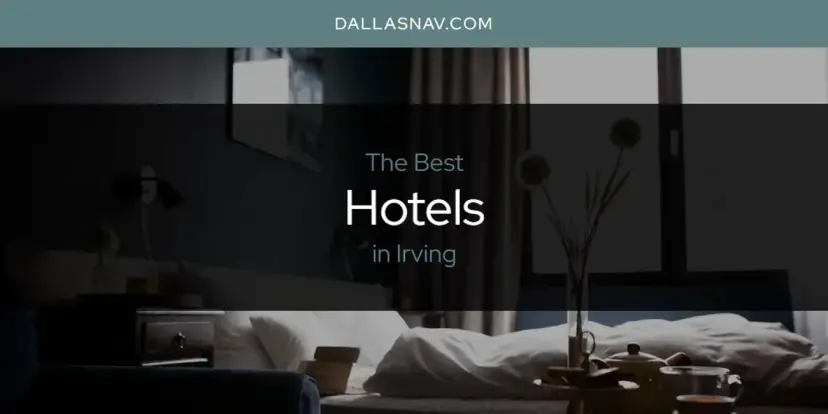 The Absolute Best Hotels in Irving  [Updated 2024]