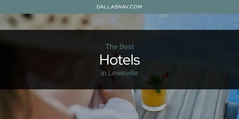 The Absolute Best Hotels in Lewisville  [Updated 2024]
