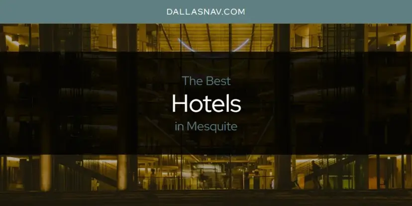 The Absolute Best Hotels in Mesquite  [Updated 2024]