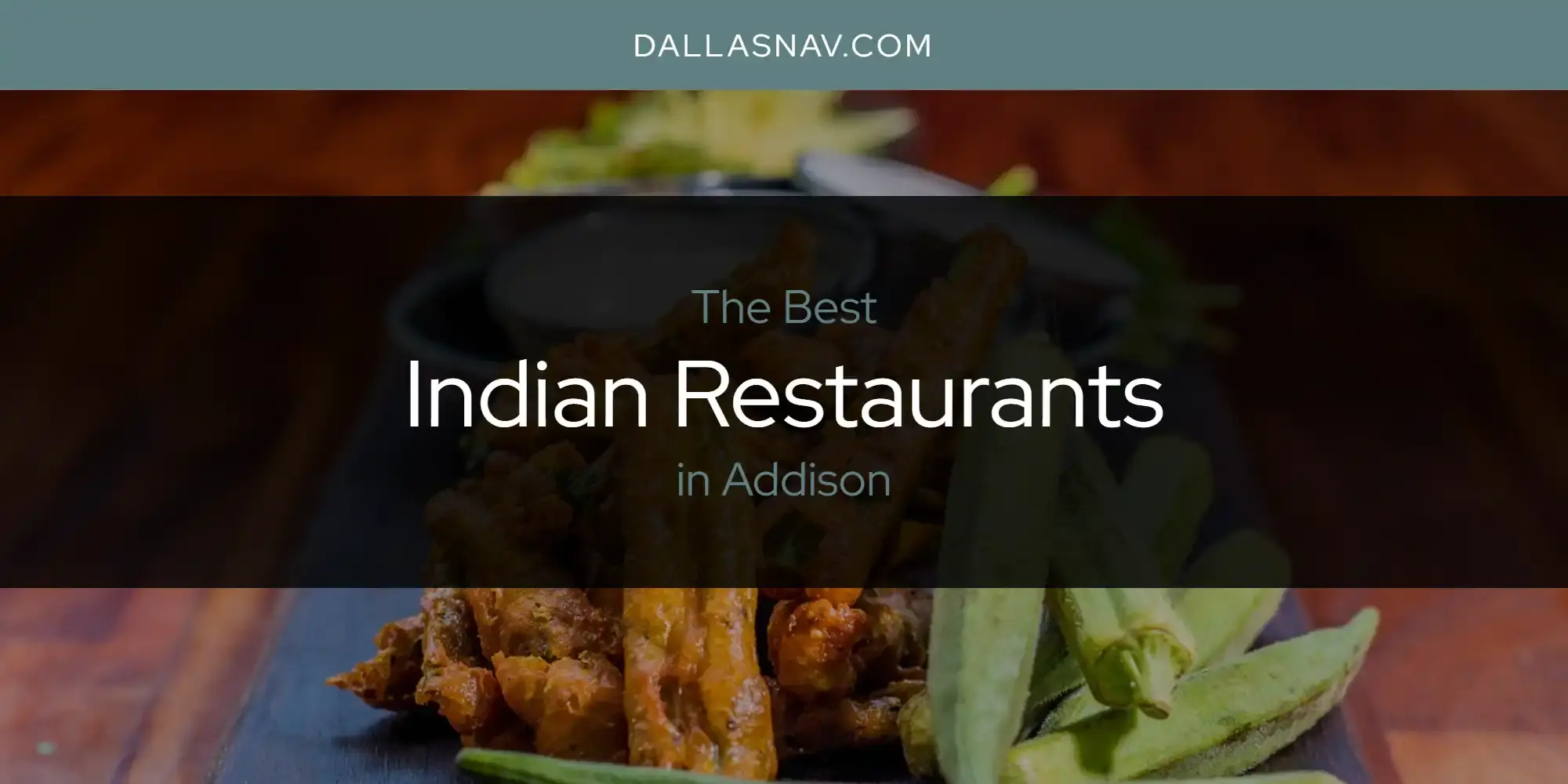 Best Indian Restaurants in Addison? Here's the Top 6