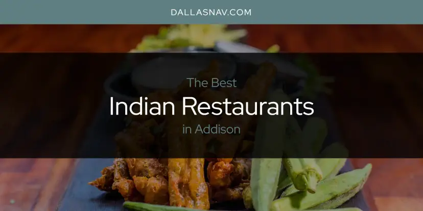 The Absolute Best Indian Restaurants in Addison  [Updated 2024]
