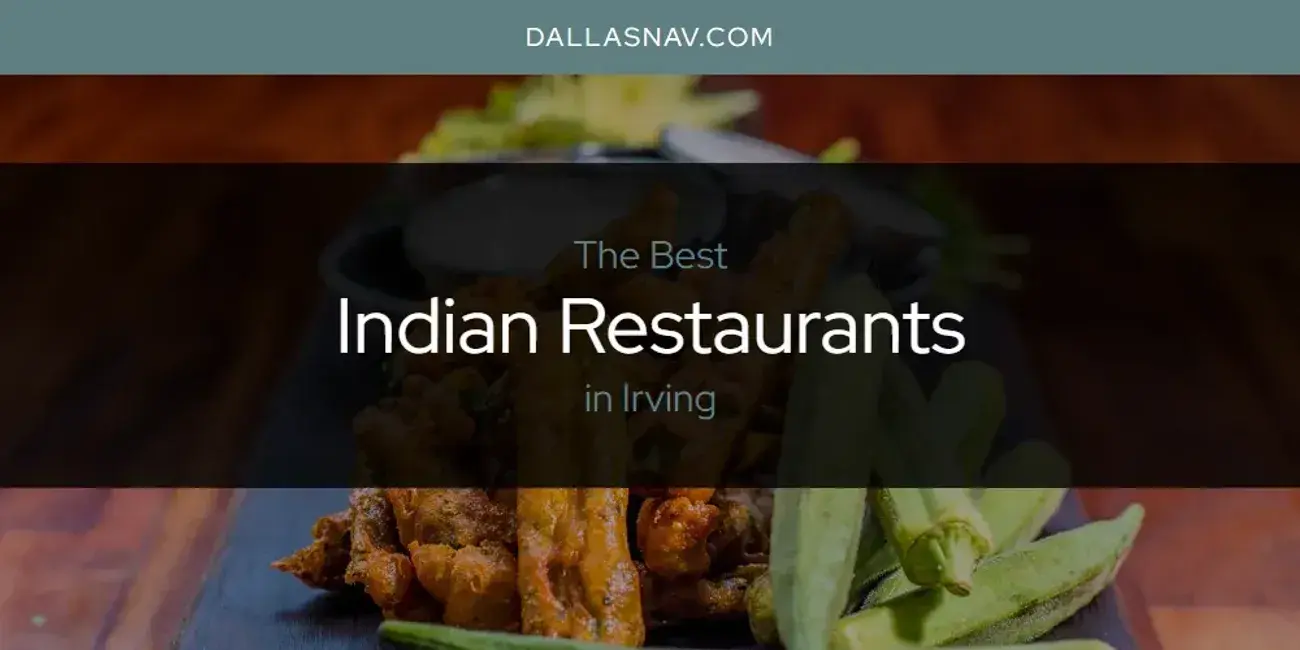 The Absolute Best Indian Restaurants in Irving  [Updated 2024]