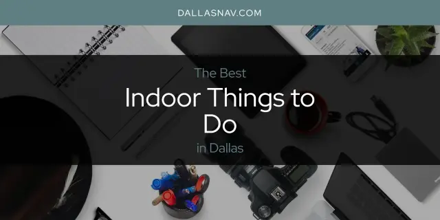 The Absolute Best Indoor Things to Do in Dallas  [Updated 2024]