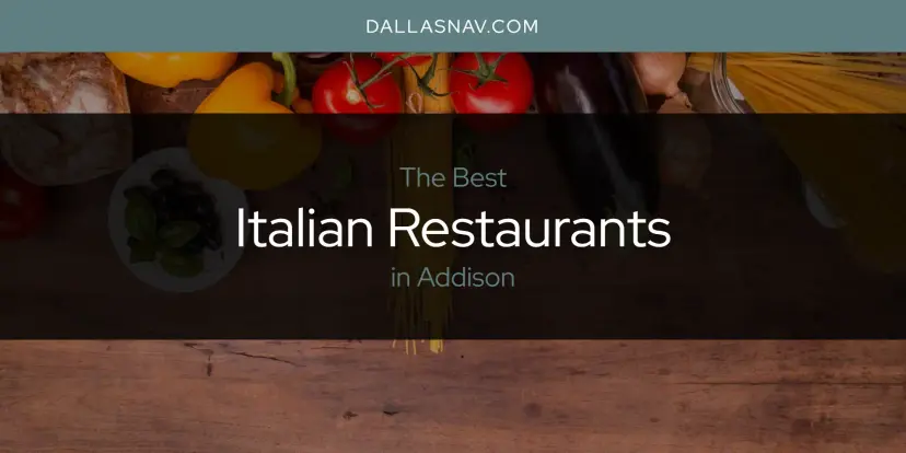 The Absolute Best Italian Restaurants in Addison  [Updated 2024]