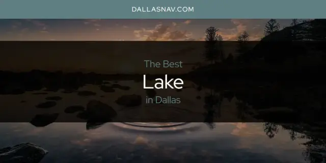 Dallas' Best Lake [Updated 2024]