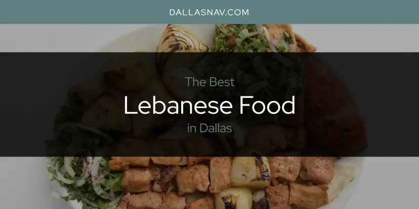 Dallas' Best Lebanese Food [Updated 2024]