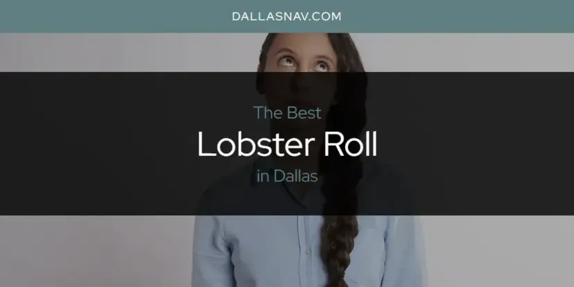 Dallas' Best Lobster Roll [Updated 2024]