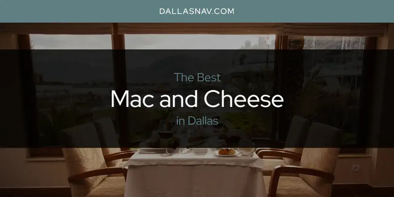 Dallas' Best Mac and Cheese [Updated 2024]