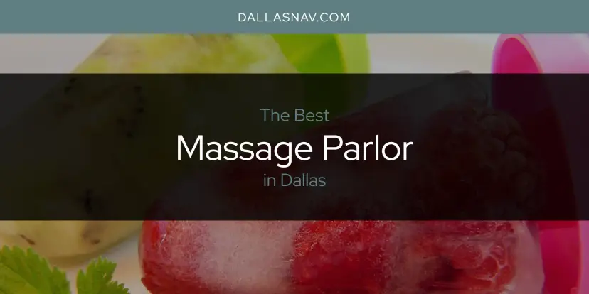 Dallas' Best Massage Parlor [Updated 2024]