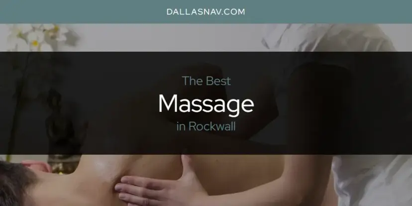 Rockwall's Best Massage [Updated 2024]