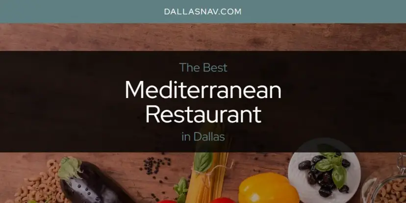 Dallas' Best Mediterranean Restaurant [Updated 2024]