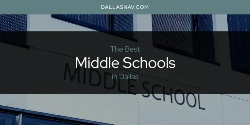 Dallas' Best Middle Schools [Updated 2024]