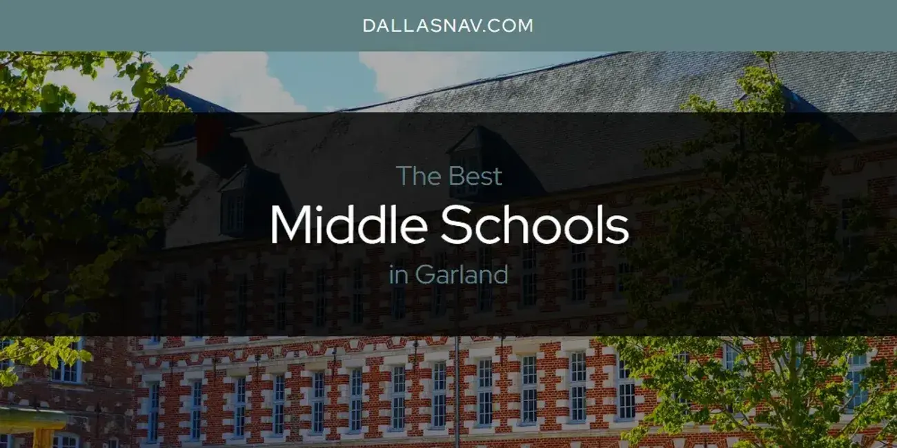 Garland's Best Middle Schools [Updated 2024]