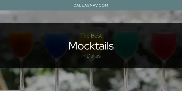 The Best Mocktails in Dallas [Updated 2023]