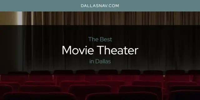 Dallas' Best Movie Theater [Updated 2024]