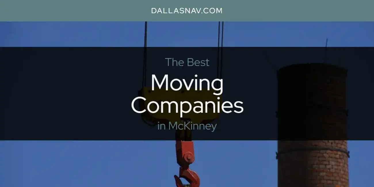 McKinney's Best Moving Companies [Updated 2024]