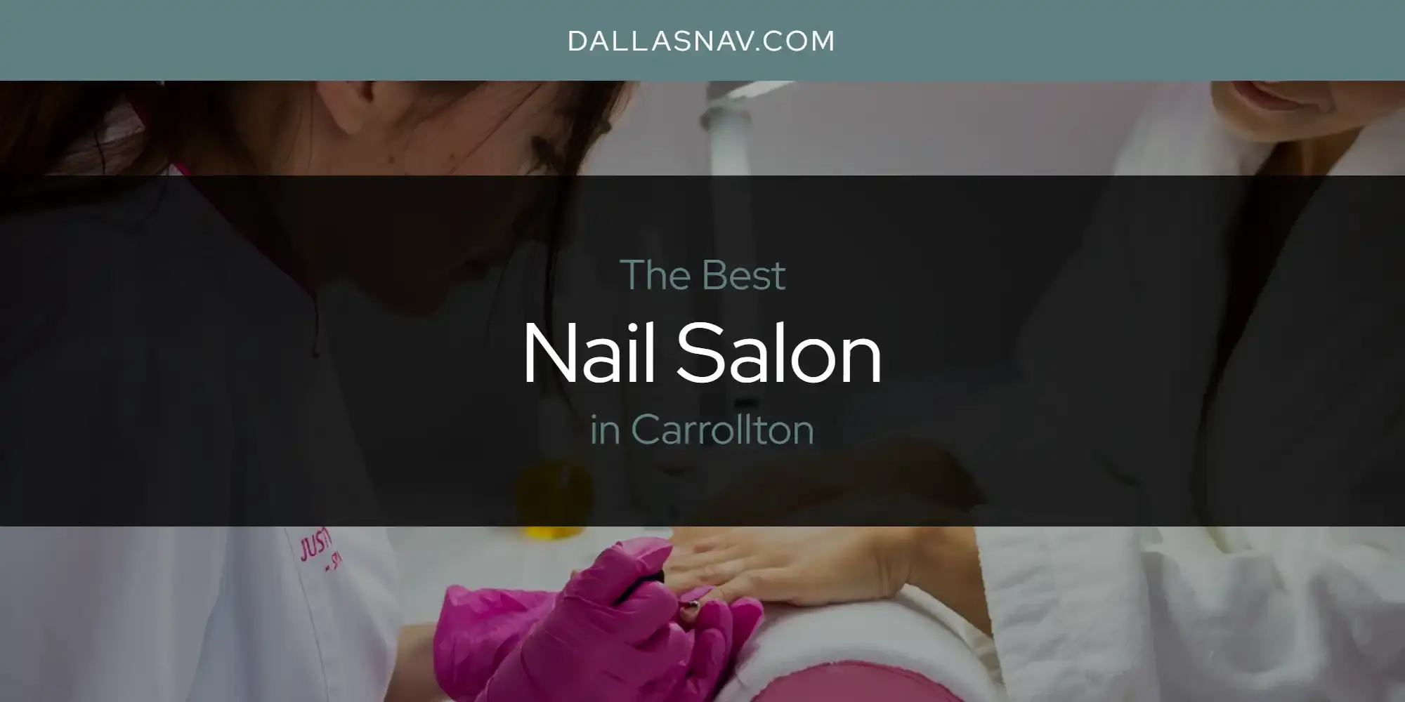 The Best Nail Salon in Carrollton [Updated 2023]