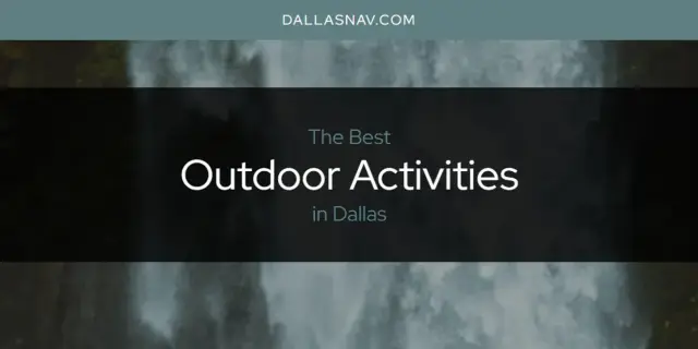 Dallas' Best Outdoor Activities [Updated 2024]