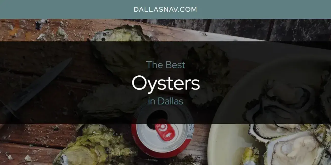 Dallas' Best Oysters [Updated 2024]