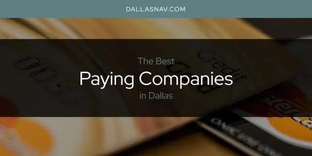 The Best Paying Companies in Dallas [Updated 2023]