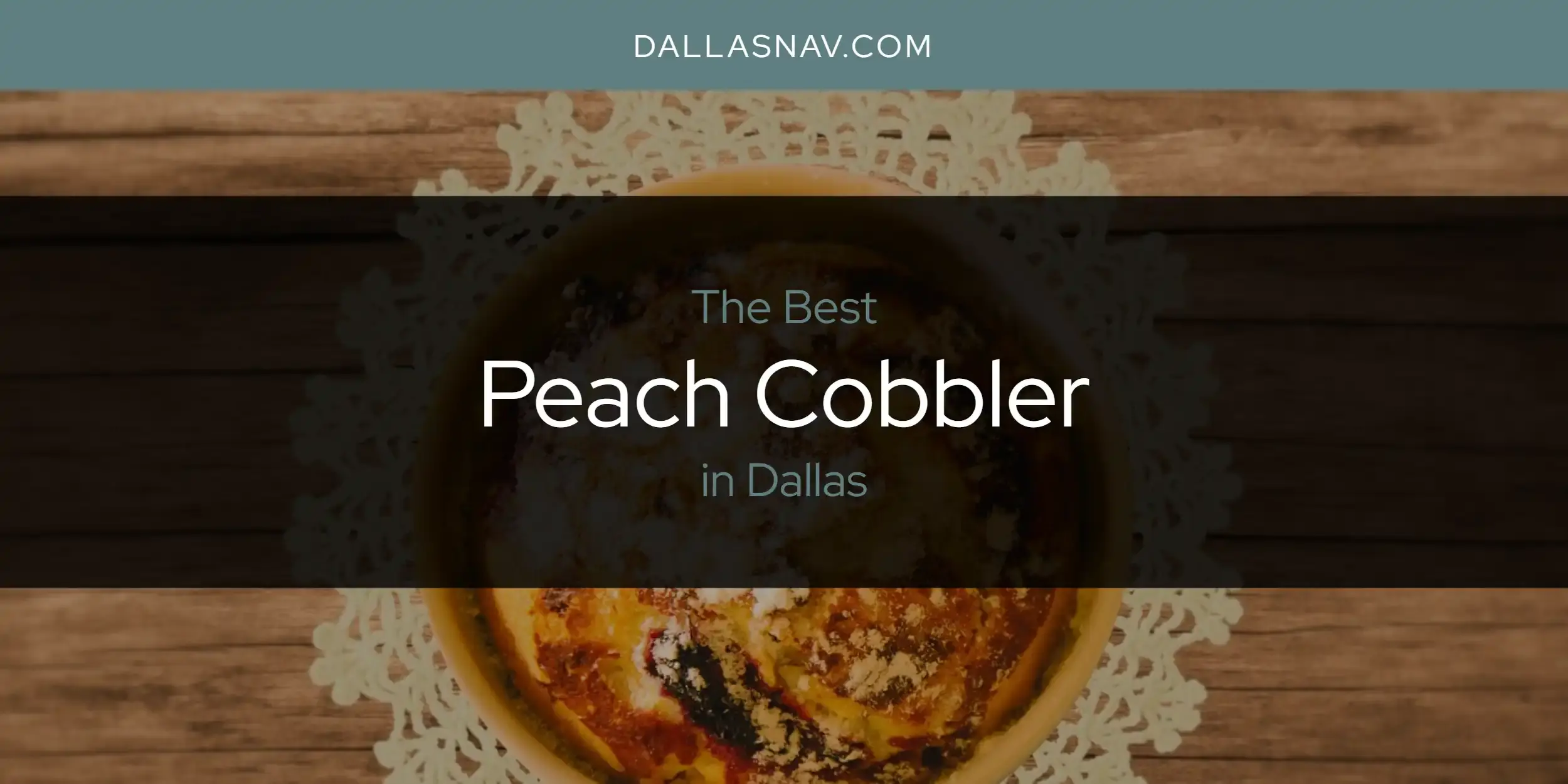 The Best Peach Cobbler in Dallas [Updated 2023]