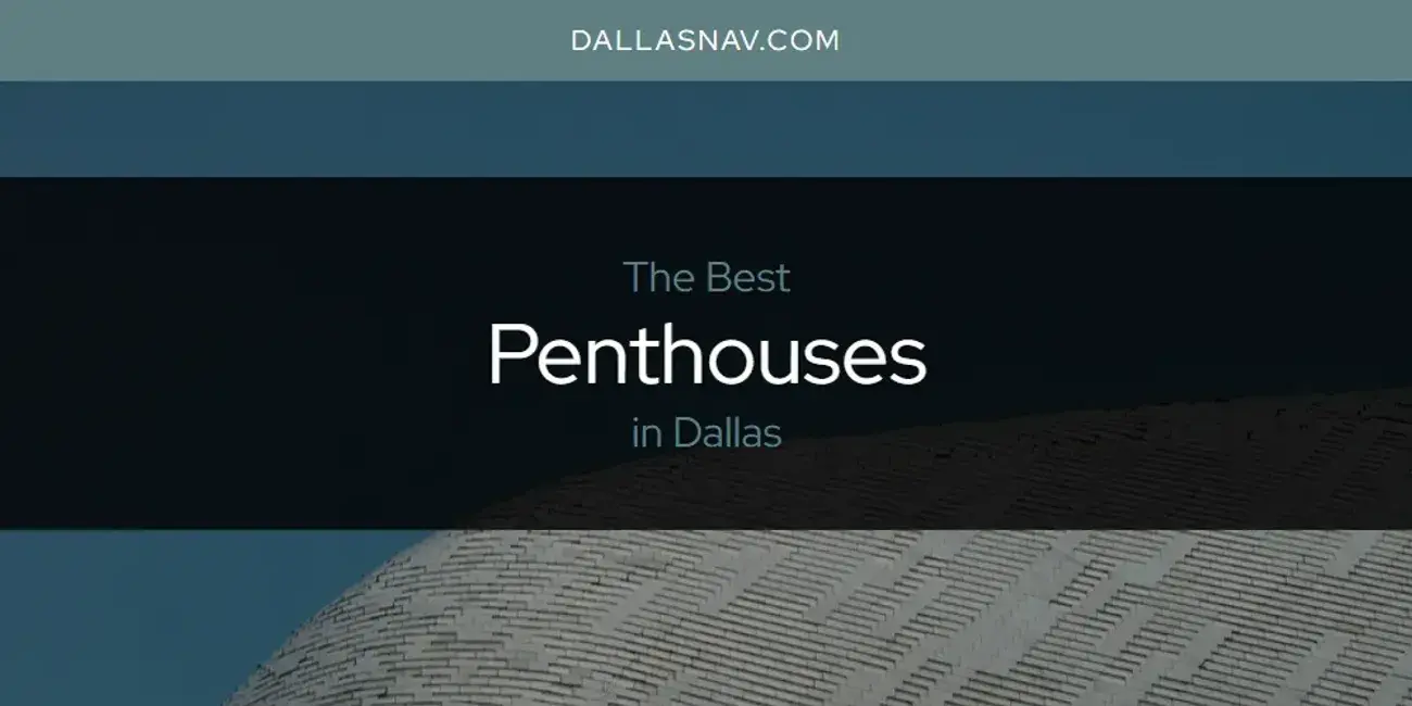 Dallas' Best Penthouses [Updated 2024]