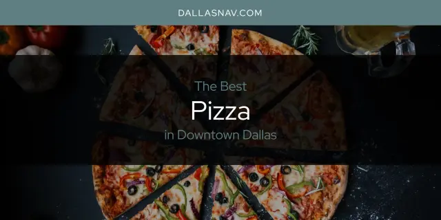 The Best Pizza in Downtown Dallas [Updated 2023]