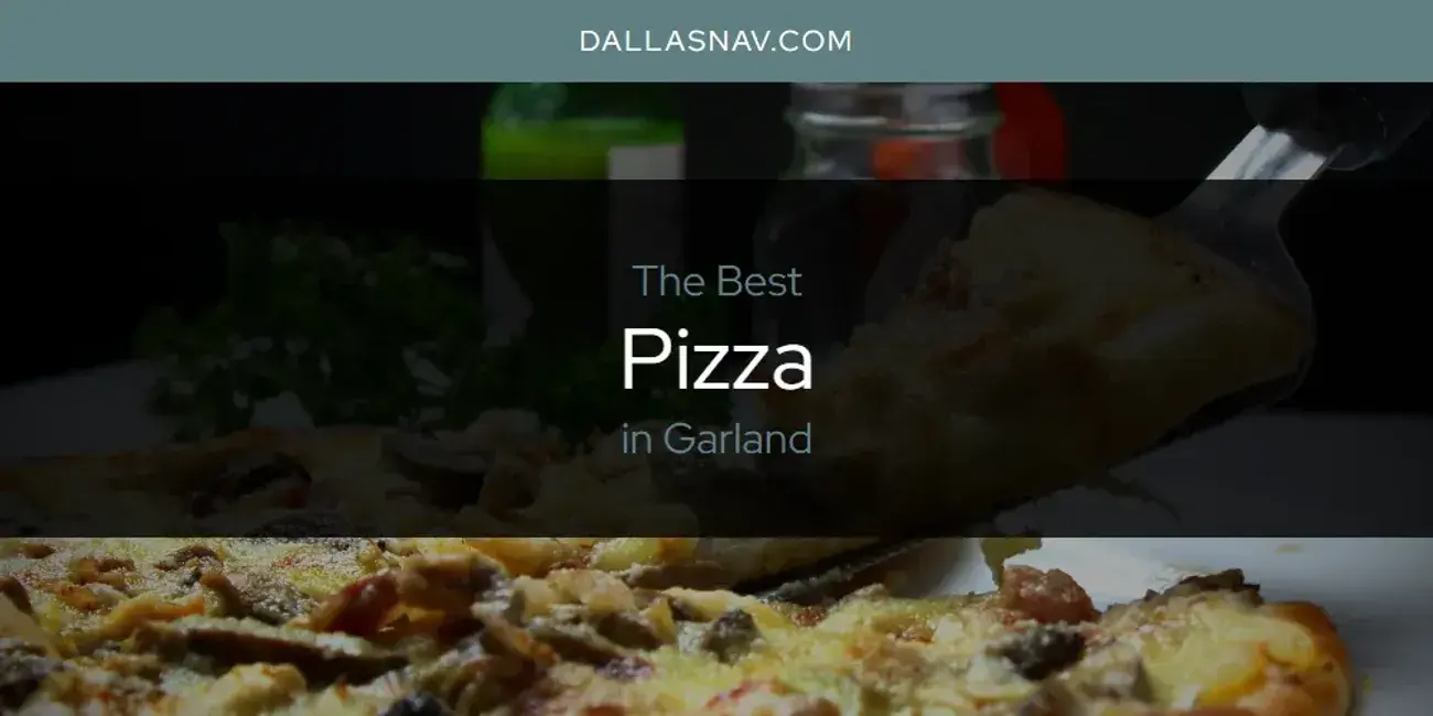 Garland's Best Pizza [Updated 2024]