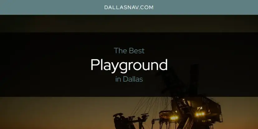 Dallas' Best Playground [Updated 2024]