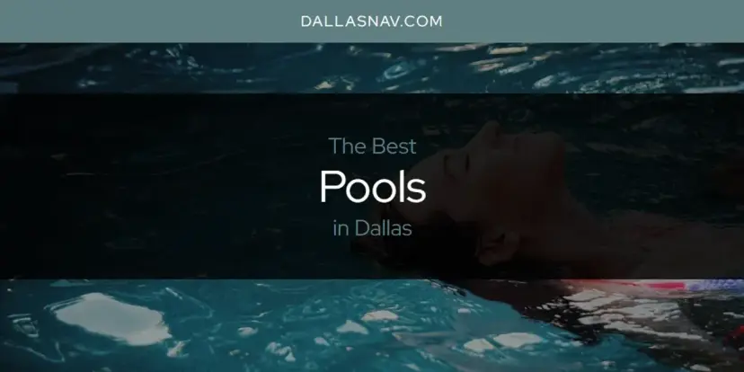 Dallas' Best Pools [Updated 2024]