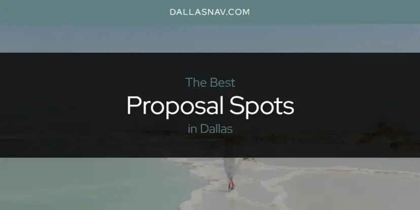 Dallas' Best Proposal Spots [Updated 2024]
