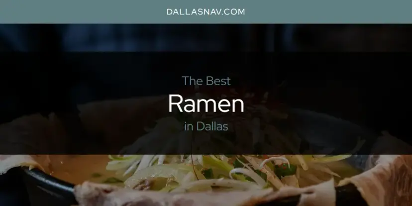 Dallas' Best Ramen [Updated 2024]