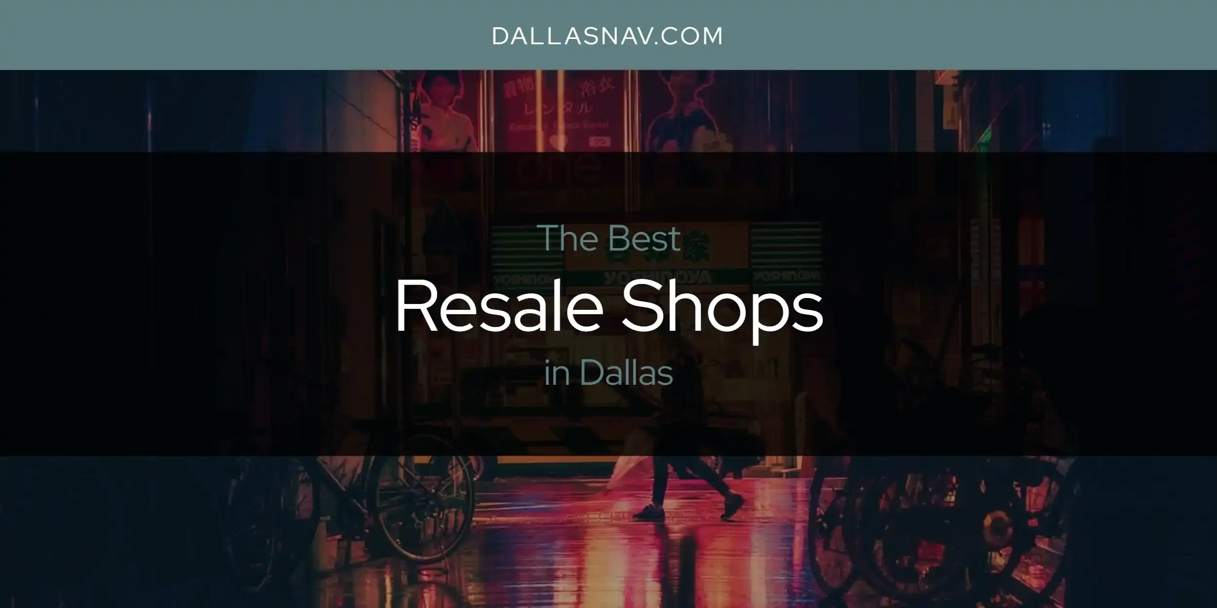 Dallas' Best Resale Shops [Updated 2023]