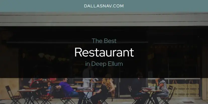 Deep Ellum's Best Restaurant [Updated 2024]