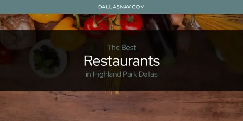 Highland Park Dallas' Best Restaurants [Updated 2024]