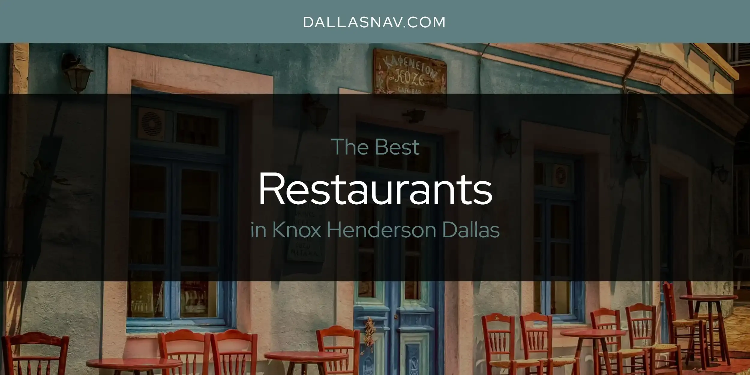 Knox Henderson Dallas' Best Restaurants [Updated 2023]