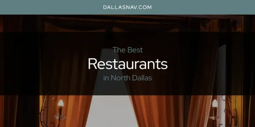 North Dallas' Best Restaurants [Updated 2024]