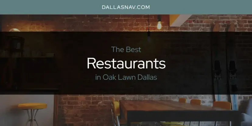Oak Lawn Dallas' Best Restaurants [Updated 2024]