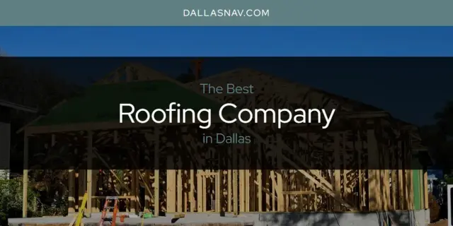 Dallas' Best Roofing Company [Updated 2024]