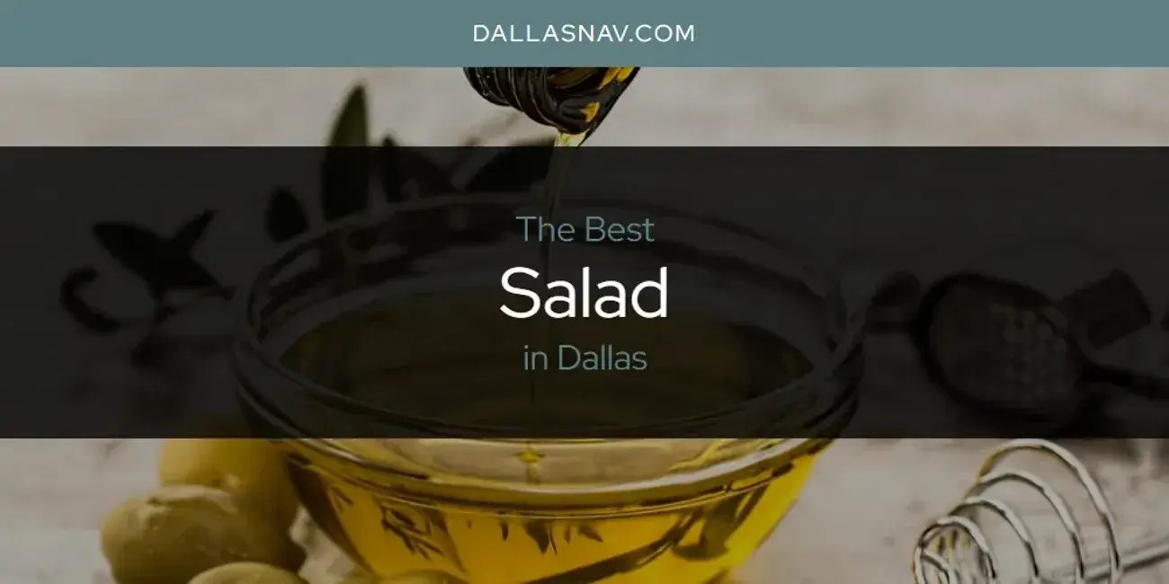 Dallas' Best Salad [Updated 2024]