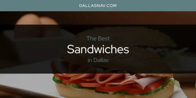 Dallas' Best Sandwiches [Updated 2024]