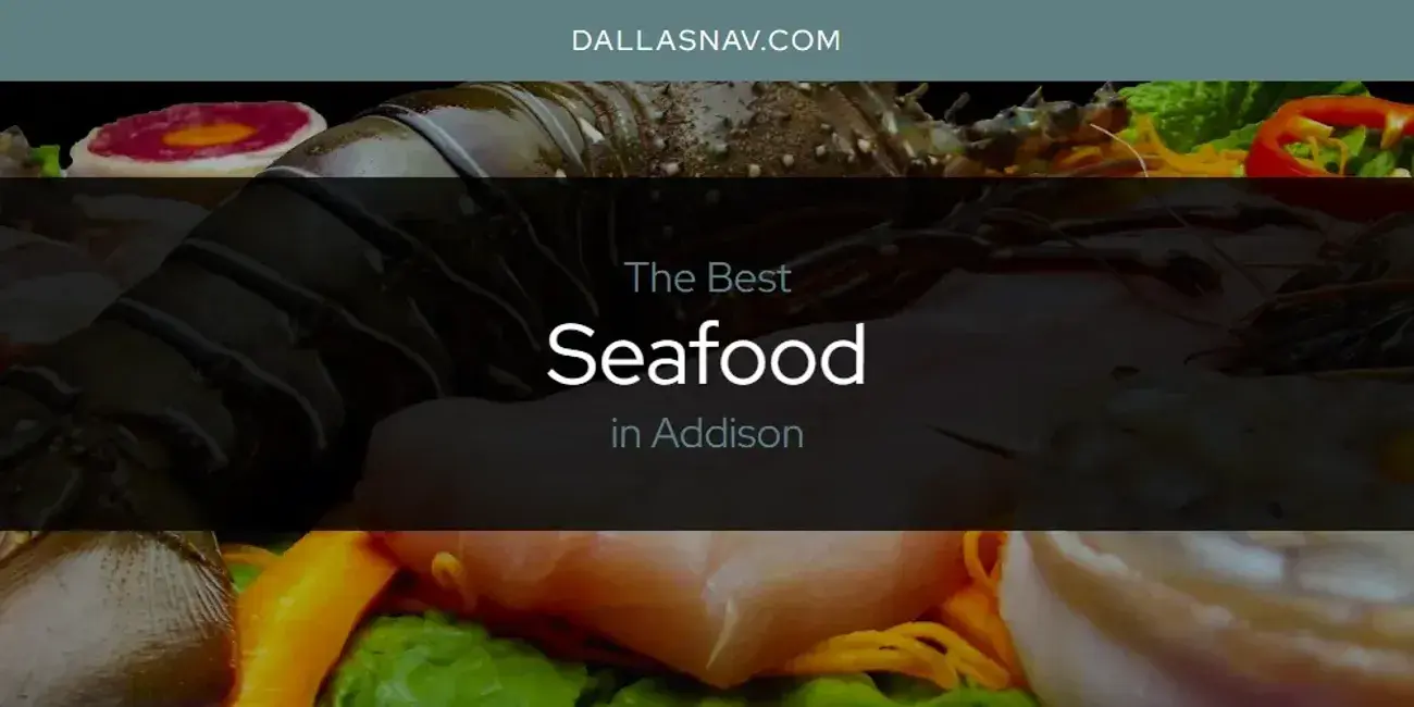 Addison's Best Seafood [Updated 2024]