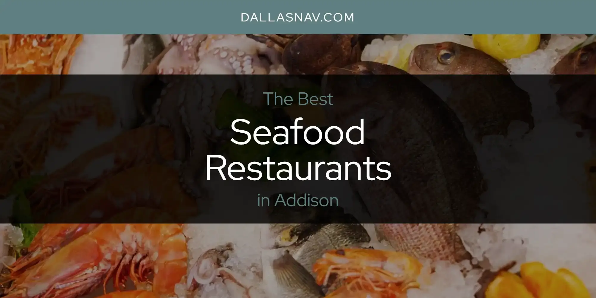 Addison's Best Seafood Restaurants [Updated 2023]