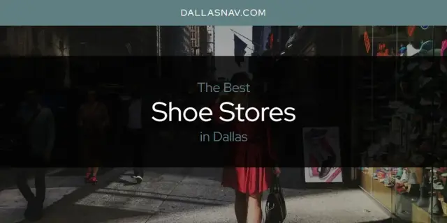 Dallas' Best Shoe Stores [Updated 2024]