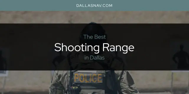 Dallas' Best Shooting Range [Updated 2023]