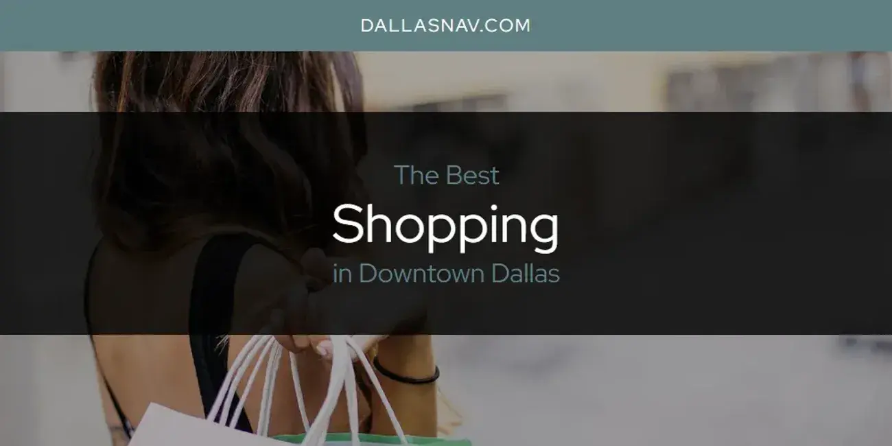 Downtown Dallas' Best Shopping [Updated 2024]
