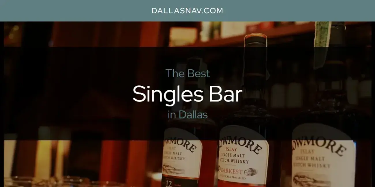 Dallas' Best Singles Bar [Updated 2024]