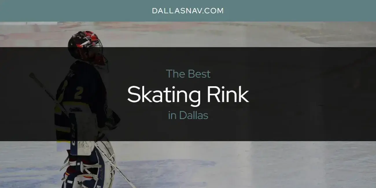 Dallas' Best Skating Rink [Updated 2024]