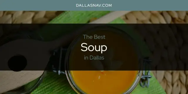 Dallas' Best Soup [Updated 2024]