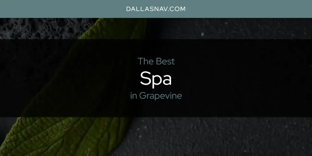 Grapevine's Best Spa [Updated 2024]